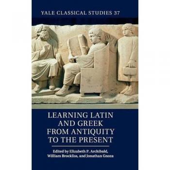 Learning latin and greek from antiquity to the present