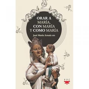Orar a María, con María y como María (Tapa blanda).