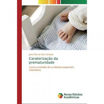 Caraterização da prematuridade: numa unidade de cuidados especiais neonatais