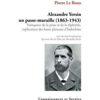 Alexandre Yersin, un passe-muraille