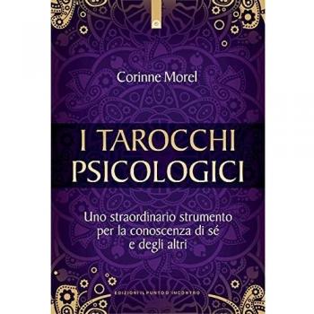 I tarocchi psicologici. Uno straordinario strumento per la conoscenza di sé e degli altri