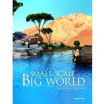 SMALL SCALE, BIG WORLD ; THE CULTURE OF MINI CRAFTS