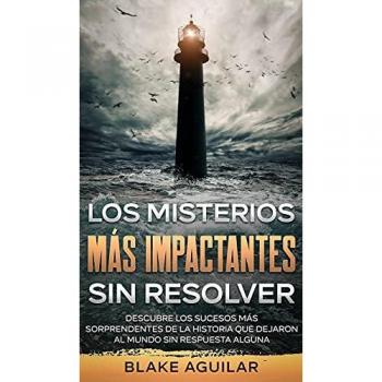 Los Misterios más Impactantes sin Resolver: Descubre los Sucesos más Sorprendentes de la Historia que Dejaron al Mundo sin Respuesta Alguna