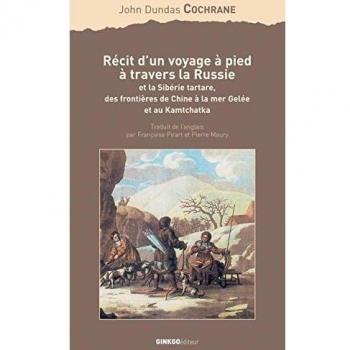 Récit d'un voyage à pied à travers la Russie et la Sibérie tartare, des frontières de Chine à la mer Gelée et au Kamchatka
