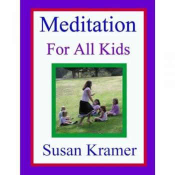 Kramer, Susan: Meditation for All Kids