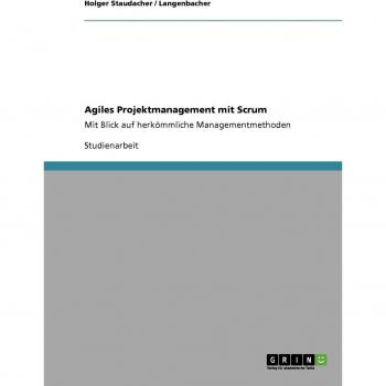 Agiles Projektmanagement mit Scrum: Mit Blick auf herkömmliche Managementmethoden