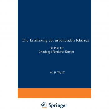 Die Ernährung der arbeitenden Klassen: Ein Plan für Gründung öffentlicher Küchen