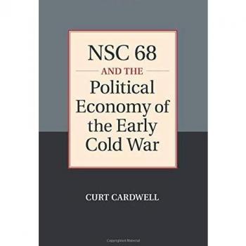 Nsc 68 and the Political Economy of the Early Cold War