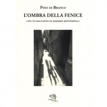 L'ombra della fenice con un racconto di Massimo Bontempelli