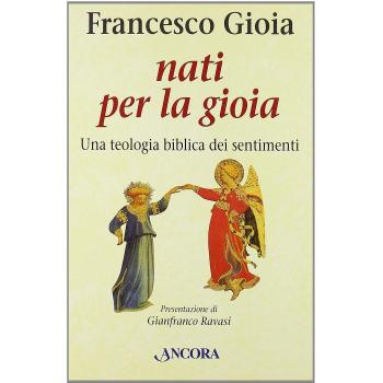 Nati per la gioia. Per una teologia biblica dei sentimenti