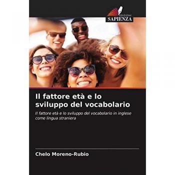Il fattore età e lo sviluppo del vocabolario: Il fattore età e lo sviluppo del vocabolario in inglese come lingua straniera