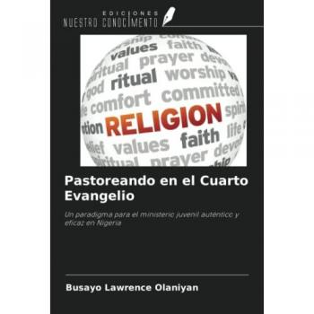 Pastoreando en el Cuarto Evangelio: Un paradigma para el ministerio juvenil auténtico y eficaz en Nigeria