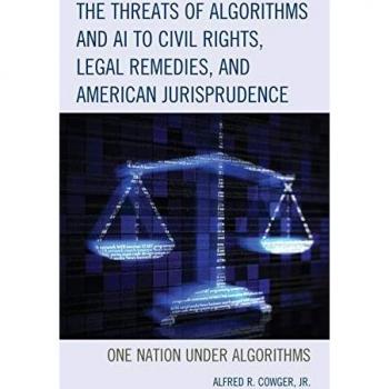 The Threats of Algorithms and AI to Civil Rights, Legal Remedies, and American Jurisprudence: One Nation Under Algorithms