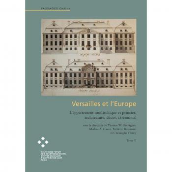 Versailles et l'Europe Volume 2: L'appartement monarchique et princier, architecture, décor, cérémonial