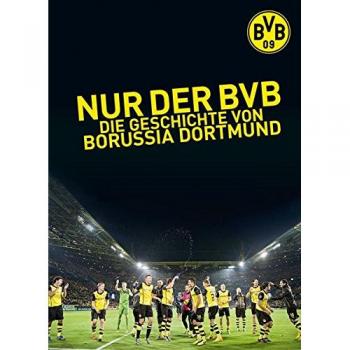 Christoph Bausenwein Nur Der Bvb: Die Geschichte Von Borussia Dortmund
