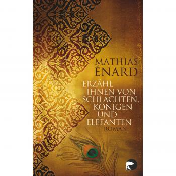 Mathias Enard Erzähl Ihnen Von Schlachten, Königen Und Elefanten