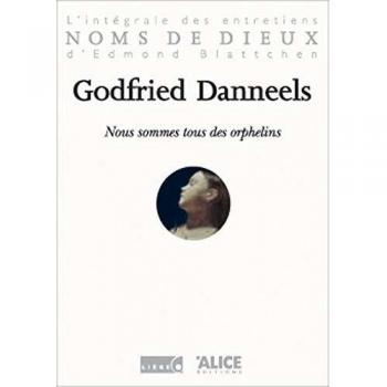 Nous sommes tous des orphelins : L'intégrale des entretiens d'Edmond Blattchen
