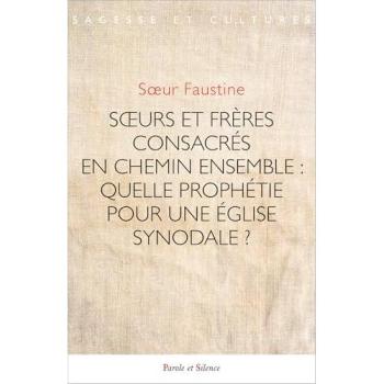 Soeurs et frères consacrés en chemin ensemble : Quelle prophétie pour une église synodale ?