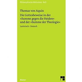 Die Gottesbeweise in der ' Summe gegen die Heiden' und der 'Summe der Theologie'