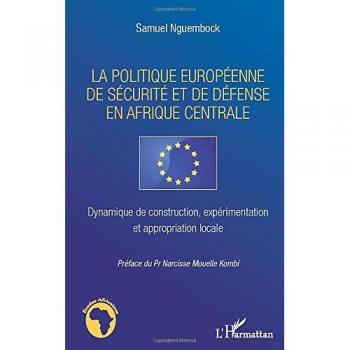 La politique européenne de sécurité et de défense en Afrique centrale