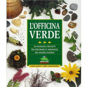 L'officina verde. 50 fantastici progetti per esplorare le meraviglie del nostro pianeta