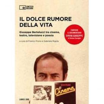 Il dolce rumore della vita. Giuseppe Bertolucci tra cinema, teatr...
