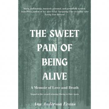The Sweet Pain of Being Alive : A Memoir of Love and Death