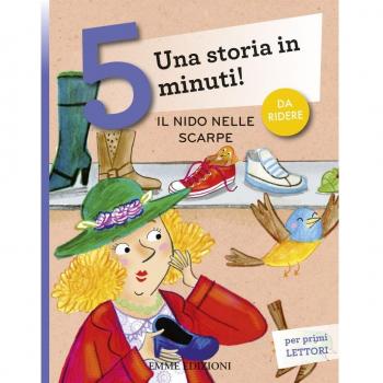 Il nido nelle scarpe. Una storia in 5 minuti! Ediz. a colori