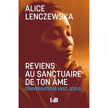 Reviens au sanctuaire de ton âme : Conversations avec Jésus