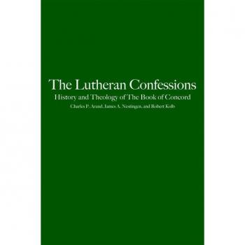 Fortress Publishers Lutheran Confessions: History and Theology of the Book of Concord