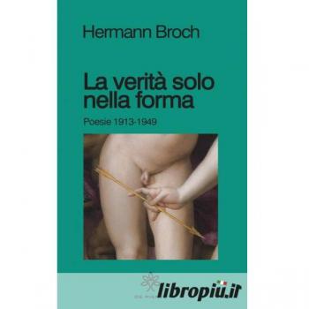 La veritÃ  solo nella forma. Poesie 1913-1949