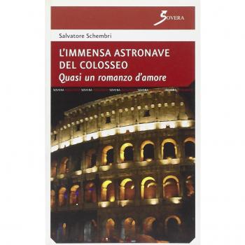 L' immensa astronave del Colosseo. Quasi un romanzo d'amore