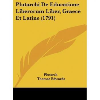 Plutarchi de Educatione Liberorum Liber, Graece Et Latine (1791)