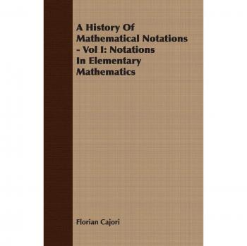 A History Of Mathematical Notations