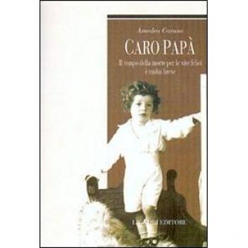 Caro papà. Il tempo della morte per le vite felici è molto breve