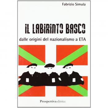 Il labirinto basco. Dalle origini del nazionalismo a ETA