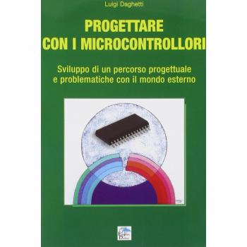 Progettare con i microcontrollori. Sviluppo di un percorso pregettuale e problematiche con il mondo esterno