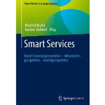 Smart Services: Band 3: Kundenperspektive – Mitarbeiterperspektive – Rechtsperspektive (Forum Dienstleistungsmanagement)