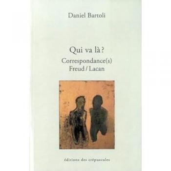 Correspondance Freud-Lacan, Tome III : Entretien Filmé avec Daniel Bartoli