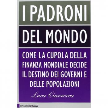I PADRONI DEL MONDO. Luca Ciarrocca. Chiarelettere.