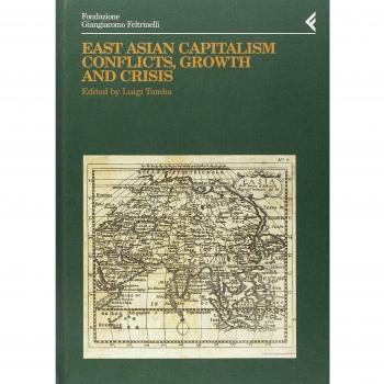 Annali della Fondazione Giangiacomo Feltrinelli (2000). East Asian Capitalism. Conflicts, growth and crisis