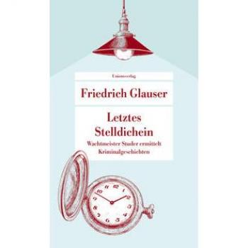 Letztes Stelldichein: Wachtmeister Studer ermittelt. Kriminalgeschichten (Unionsverlag Taschenbücher) (metro)