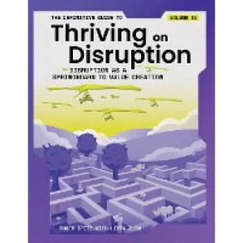 The Definitive Guide to Thriving on Disruption: Volume IV