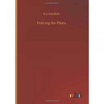 MacBeth, R. G: Policing the Plains