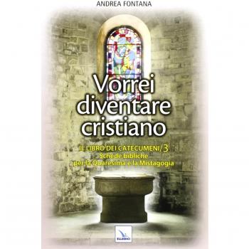 Catecumenato per adulti. Vol. 4: Vorrei diventare cristiano. Il libro dei catecumeni. Quaresima e mistagogia.