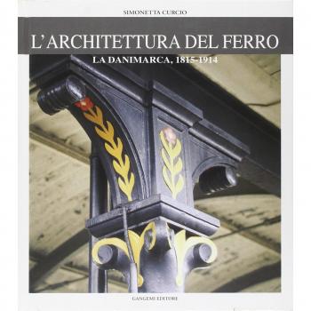 L' architettura del ferro. La Danimarca dal 1815 al 1914