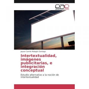 Intertextualidad, imágenes publicitarias, e integración conceptual: Estudio alternativo a la noción de intertextualidad