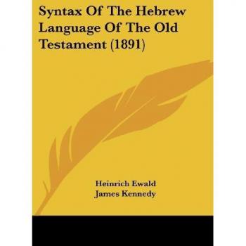 Ewald, Heinrich: Syntax Of The Hebrew Language Of The Old Testament (1891)