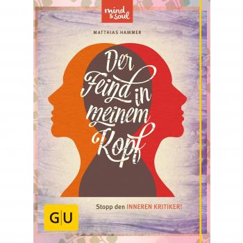Der Feind in meinem Kopf: Stopp den inneren Kritiker