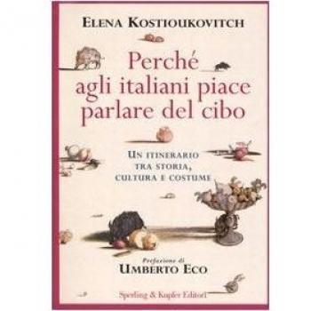 Perché agli italiani piace parlare del cibo. Un itinerario tra storia, cultura e costume